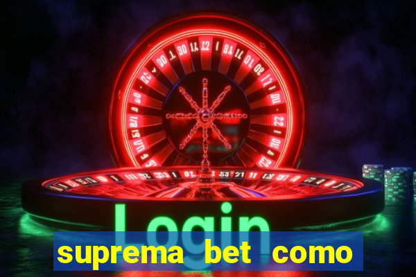 suprema bet como sacar dinheiro