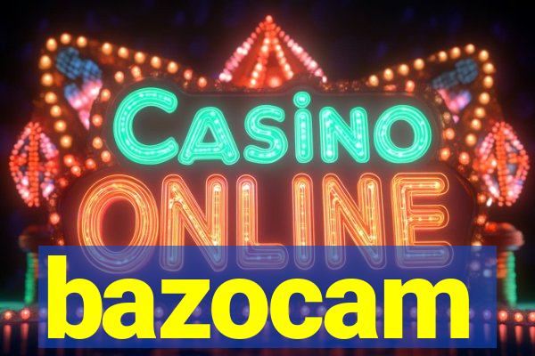 bazocam