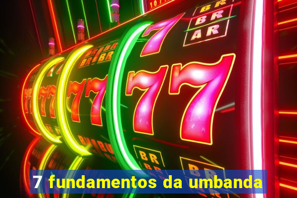 7 fundamentos da umbanda