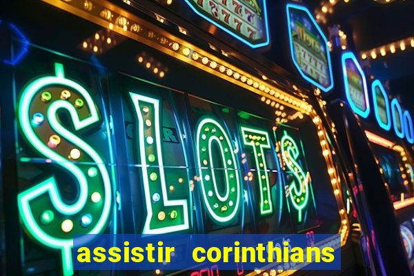 assistir corinthians fut max