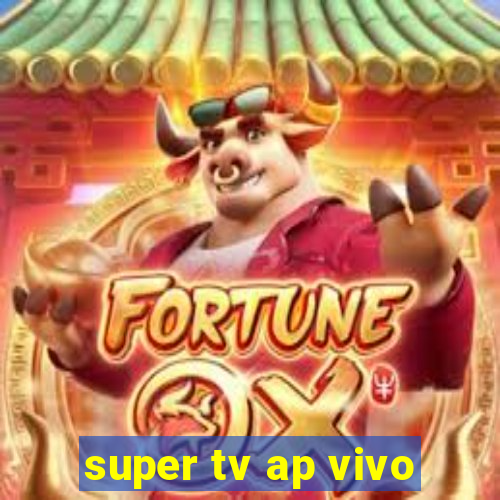 super tv ap vivo