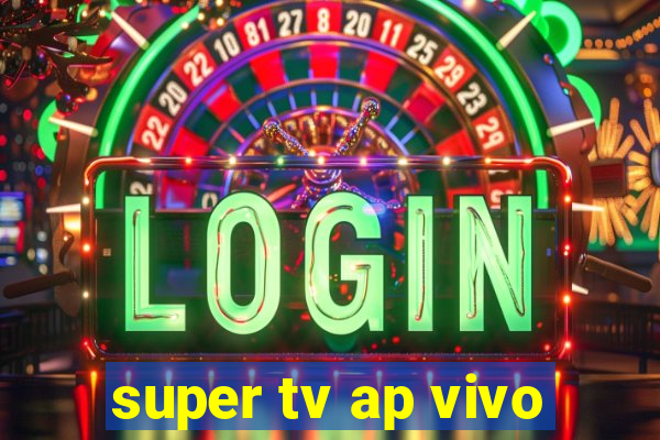 super tv ap vivo