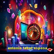 antonio tabet esposa