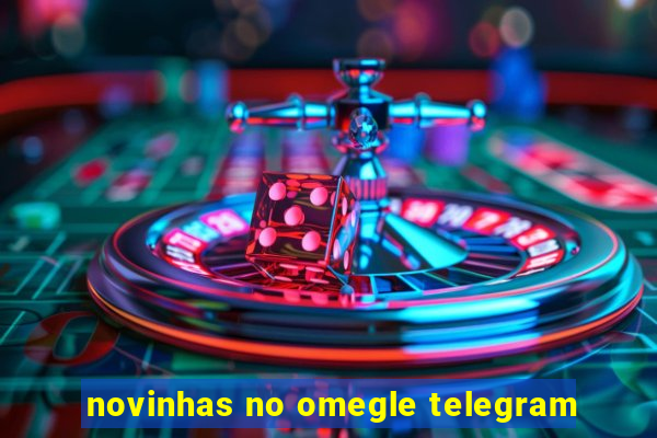 novinhas no omegle telegram