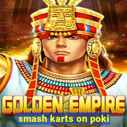 smash karts on poki