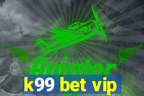 k99 bet vip