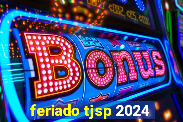 feriado tjsp 2024