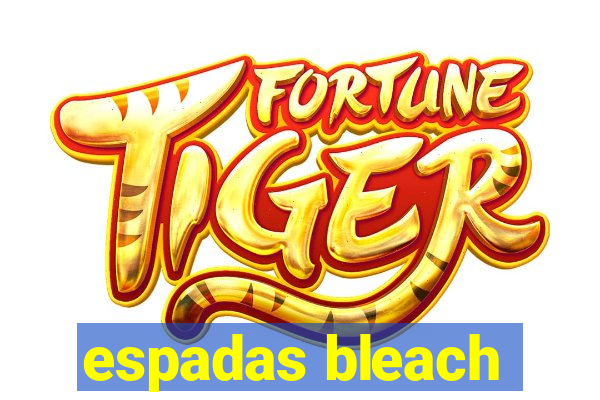 espadas bleach