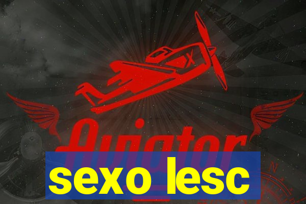 sexo lesc