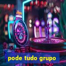 pode tudo grupo