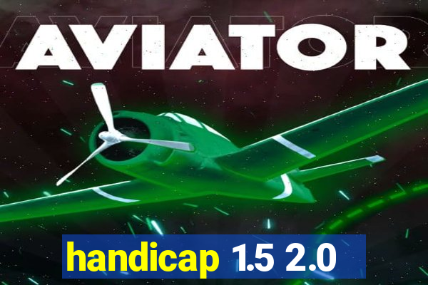 handicap 1.5 2.0