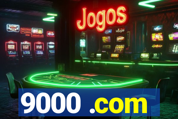 9000 .com