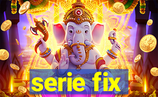 serie fix