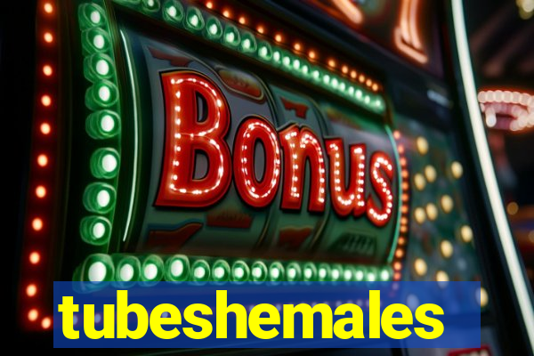 tubeshemales