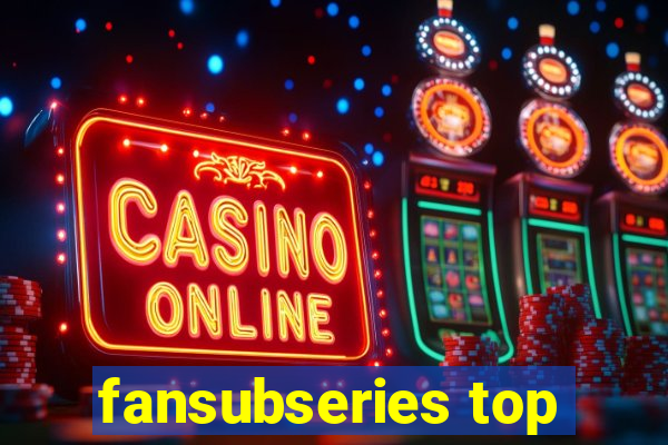 fansubseries top