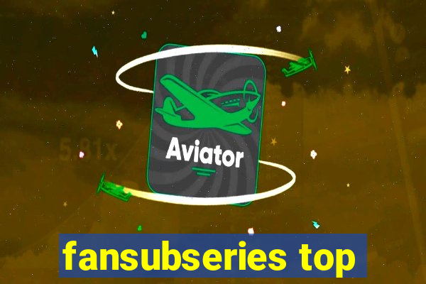fansubseries top