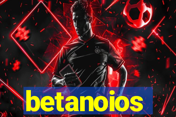betanoios