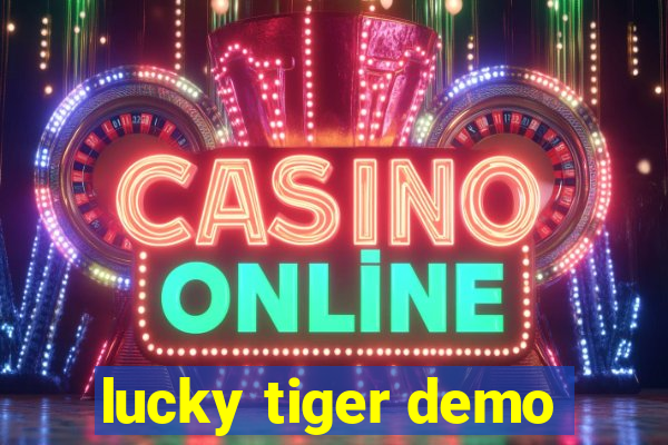 lucky tiger demo