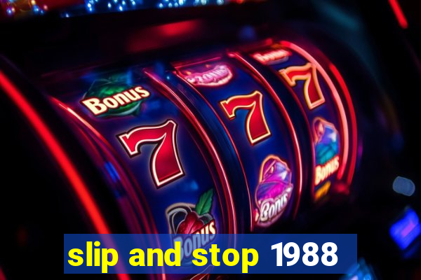 slip and stop 1988