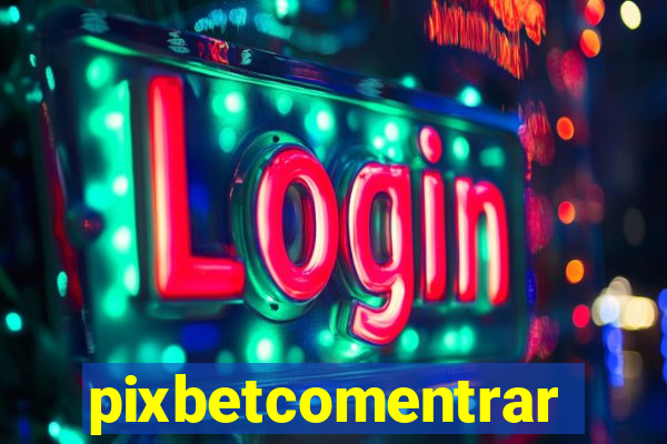 pixbetcomentrar