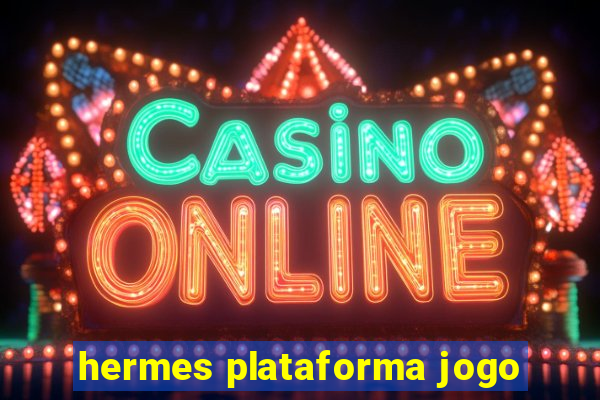hermes plataforma jogo