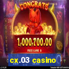 cx.03 casino