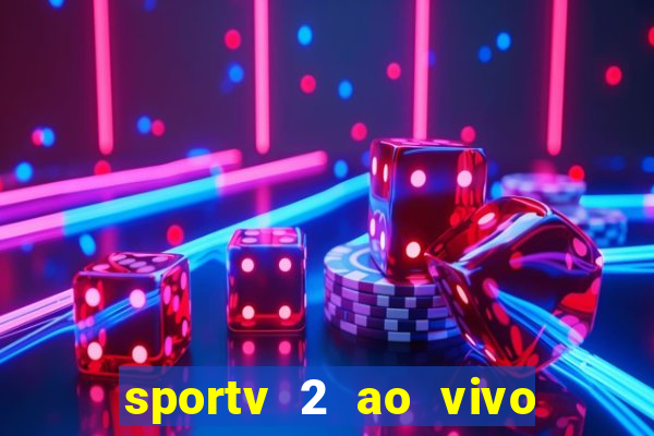 sportv 2 ao vivo mega canal