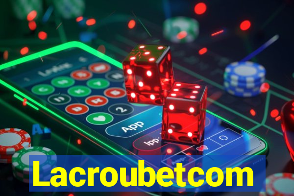 Lacroubetcom