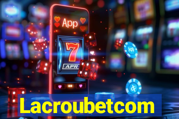 Lacroubetcom