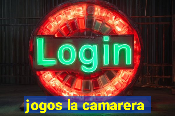 jogos la camarera