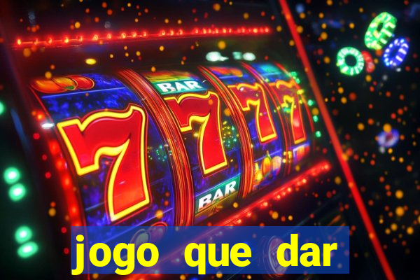 jogo que dar dinheiro no cadastro