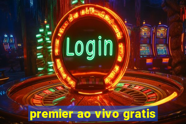 premier ao vivo gratis