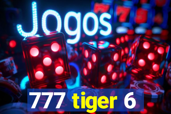 777 tiger 6