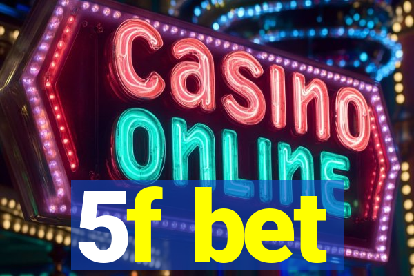 5f bet