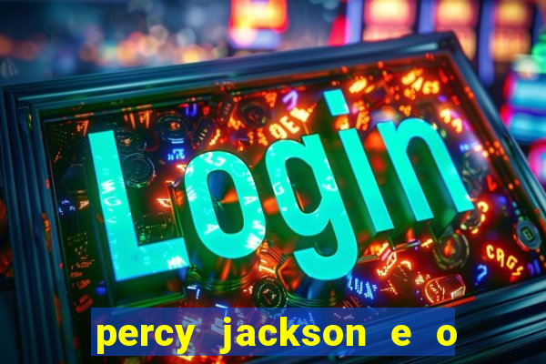 percy jackson e o ladr o de raios filme completo dublado baixar