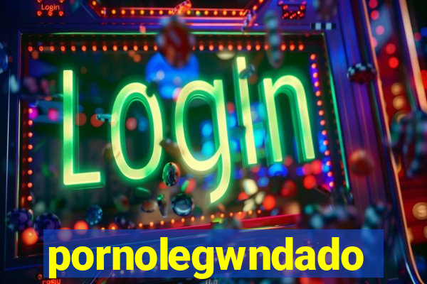 pornolegwndado