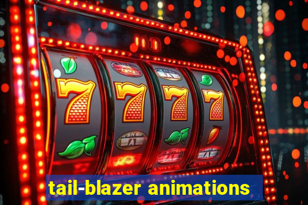 tail-blazer animations