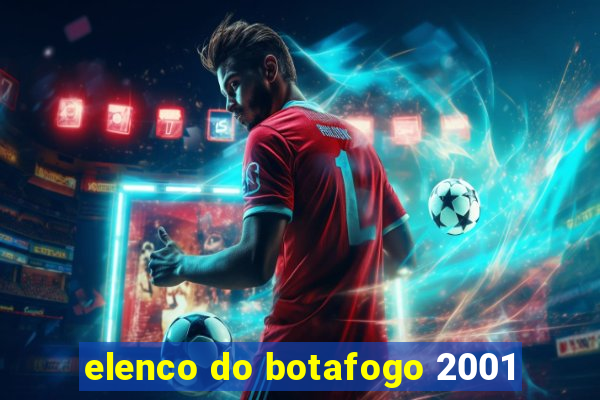 elenco do botafogo 2001