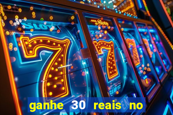 ganhe 30 reais no cadastro cassino
