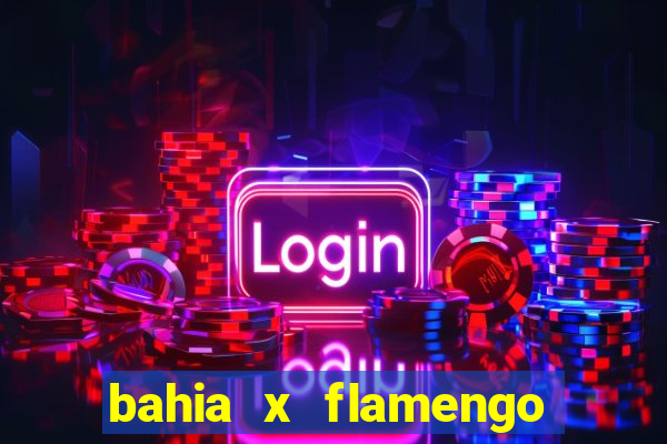 bahia x flamengo ao vivo hd