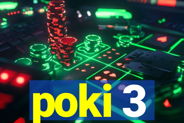 poki 3