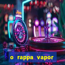 o rappa vapor barato letra