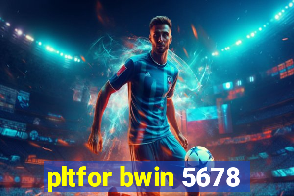 pltfor bwin 5678