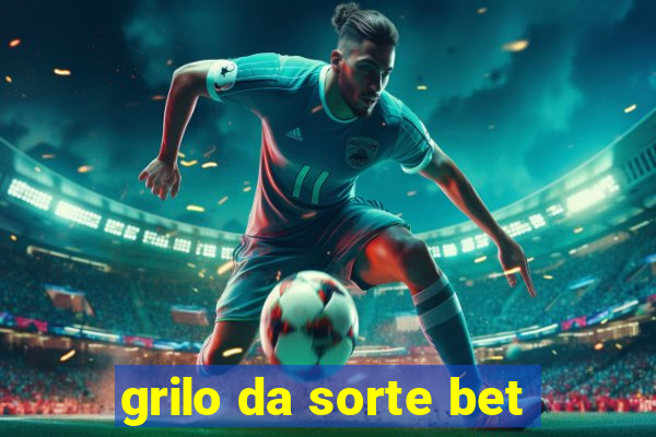 grilo da sorte bet