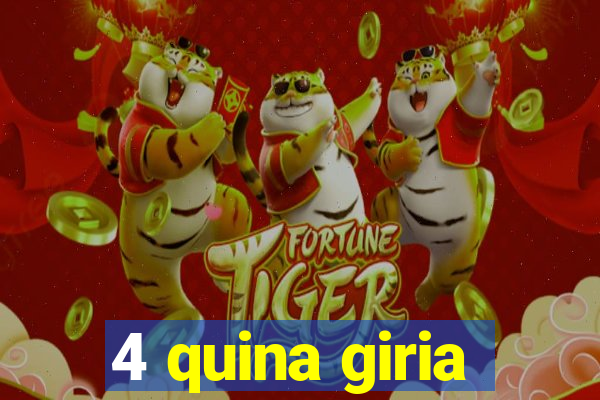 4 quina giria