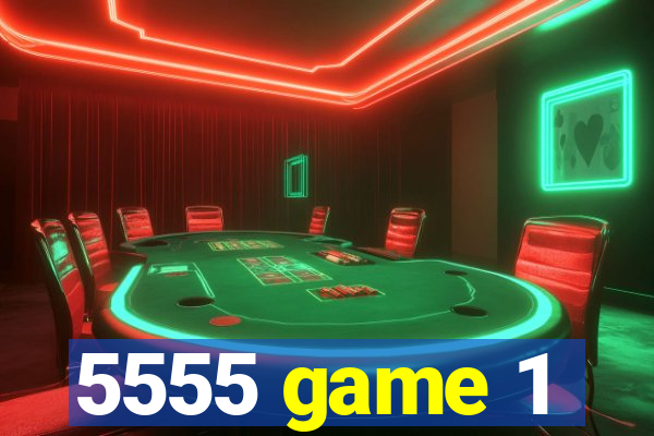 5555 game 1