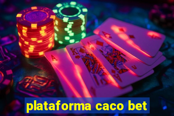 plataforma caco bet