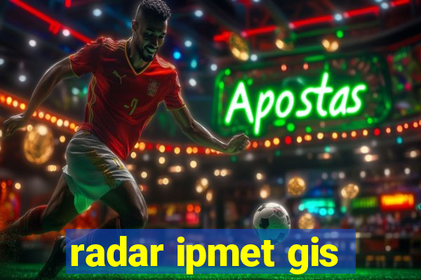 radar ipmet gis