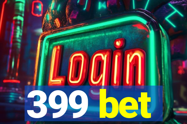 399 bet