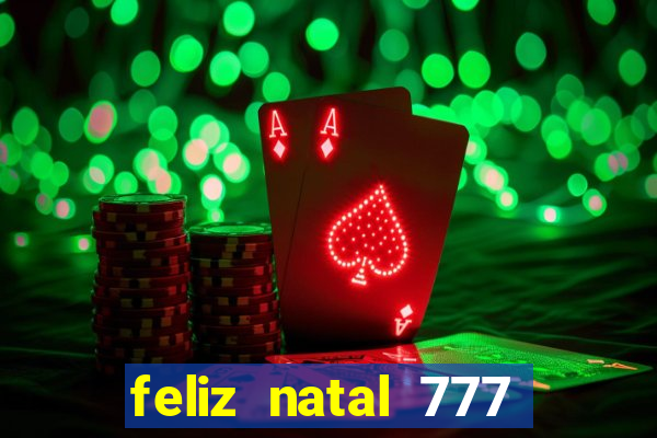 feliz natal 777 plataforma login